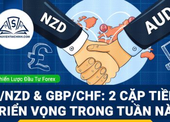 AUD/NZD và GBP/CHF: hai cặp tiền tệ triển vọng trong tuần