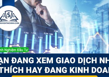 Bạn đang xem giao dịch như sở thích hay đang kinh doanh?