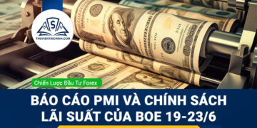 Báo cáo PMI và chính sách lãi suất mới nhất của BOE 19-23/6
