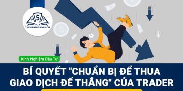 Bí quyết đầu tư "Chuẩn bị để thua, Giao dịch để thắng"