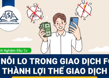 Biến nỗi lo trong giao dịch Forex thành lợi thế giao dịch