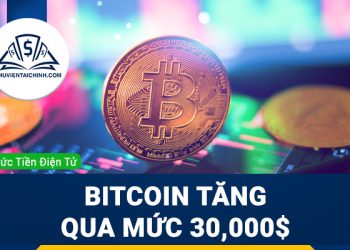 Bitcoin tăng qua mức 30,000$ theo biến động của thị trường