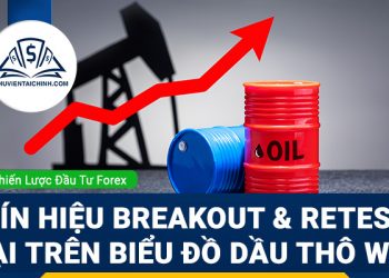Tín hiệu Breakout và retest lại trên biểu đồ dầu thô WTI