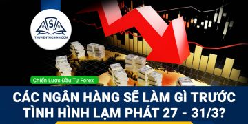 Các ngân hàng sẽ làm gì trước tình hình lạm phát 27 - 31/3?