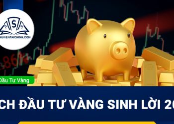 Chơi vàng là gì? Cách đầu tư vàng sinh lời 2023