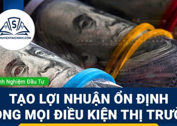 Cách tạo lợi nhuận ổn định trong mọi điều kiện thị trường