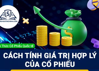 Cách tính giá trị hợp lý của cổ phiếu dựa vào dòng tiền chiết khấu