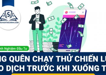 Đừng quên chạy thử chiến lược giao dịch trước khi xuống tiền