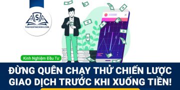 Đừng quên chạy thử chiến lược giao dịch trước khi xuống tiền