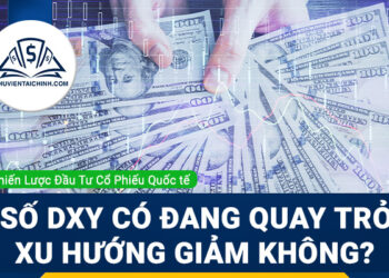 Chỉ số DXY có đang quay trở lại xu hướng giảm không?