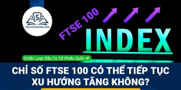 Chỉ số FTSE 100 có thể tiếp tục xu hướng tăng không?