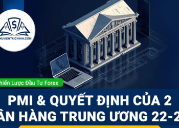 Chỉ số PMI và quyết định của 2 ngân hàng Trung ương 22-26/05