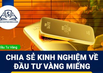 Chia sẻ kinh nghiệm về đầu tư vàng miếng