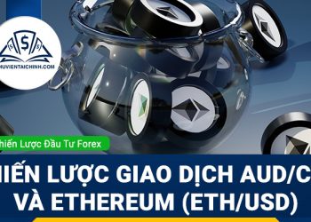 Chiến lược giao dịch AUDCHF và Ethereum (ETHUSD)