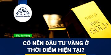Có nên đầu tư vàng 2023 vào thời điểm hiện tại