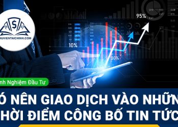 Có nên giao dịch vào những thời điểm công bố tin tức?