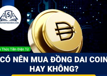 DAI Coin là gì? Có nên mua đồng DAI Coin hay không?