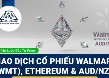 Giao dịch cổ phiếu Walmart (WMT), Ethereum và AUDNZD