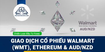 Giao dịch cổ phiếu Walmart (WMT), Ethereum và AUDNZD