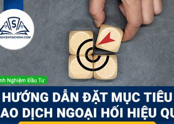 Hướng dẫn đặt mục tiêu giao dịch ngoại hối hiệu quả