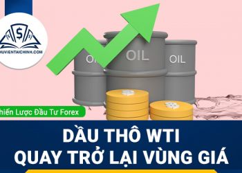 Dầu thô WTI quay trở lại khu vực quan tâm trước đây