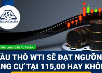 Dầu thô WTI sẽ đạt ngưỡng kháng cự tại 115,00 hay không? ﻿