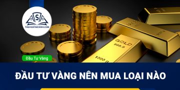 Đầu tư vàng nên mua loại nào?