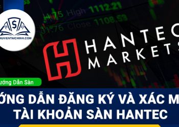 Hướng dẫn đăng ký và xác minh tài khoản sàn Hantec
