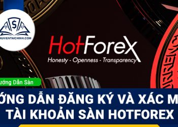 Hướng dẫn đăng ký và xác minh tài khoản sàn HotForex