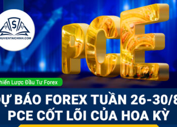Dự báo Forex (26-30/8) Lạm phát toàn cầu, PCE cốt lõi của Mỹ