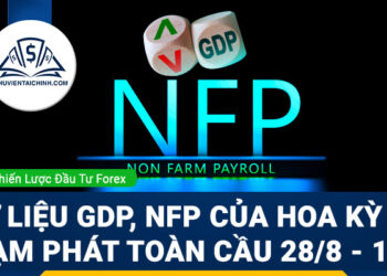 Dữ liệu GDP, NFP của Hoa Kỳ và Lạm phát toàn cầu 28/8 - 1/9