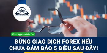 Đừng giao dịch Forex nếu chưa đảm bảo 5 điều sau đây!