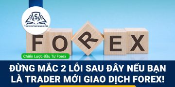 Đừng mắc 2 lỗi sau đây nếu bạn là Trader mới giao dịch!