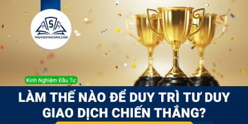 Làm thế nào để duy trì tư duy giao dịch chiến thắng?