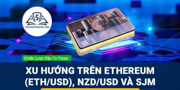 ETH/USD, NZD/USD hay SJM là sản phẩm tiềm năng tuần này?