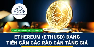 Ethereum (ETHUSD) đang tiến gần các rào cản tăng giá