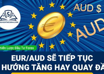 EUR/AUD sẽ tiếp tục xu hướng tăng hay quay đầu?