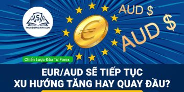 EUR/AUD sẽ tiếp tục xu hướng tăng hay quay đầu?