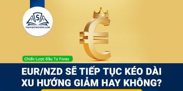 EUR/NZD sẽ tiếp tục kéo dài xu hướng giảm hay không?