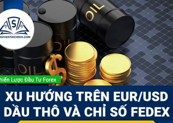 EUR/USD, dầu thô và Fedex: 3 sản phẩm tiềm năng tuần này