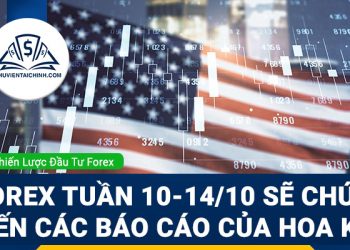 Forex tuần 10-14/10 sẽ chú ý đến các báo cáo của Hoa Kỳ