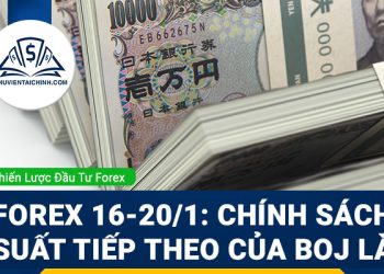 Forex 16-20/1: chính sách lãi suất tiếp theo của BOJ là gì?