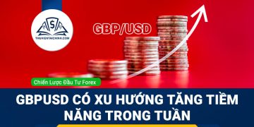 GBPUSD có xu hướng tăng tiềm năng trong tuần