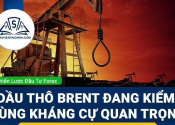 Giá dầu thô Brent đang kiểm tra vùng kháng cự quan trọng