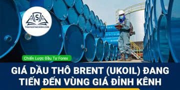 Giá dầu thô Brent (UKOIL) đang tiến đến vùng giá đỉnh kênh