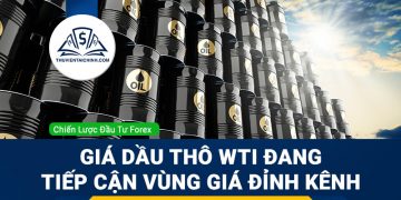 Giá Dầu thô WTI đang tiếp cận vùng giá đỉnh kênh