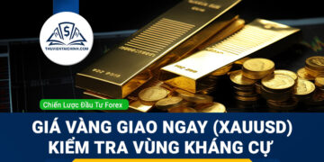 Giá vàng giao ngay (XAUUSD) kiểm tra vùng kháng cự