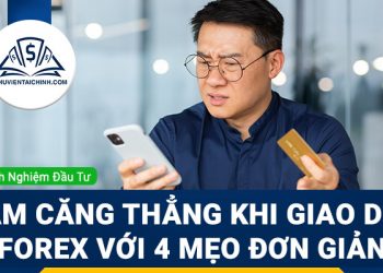 Giảm căng thẳng khi giao dịch Forex với 4 mẹo đơn giản