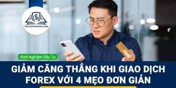 Giảm căng thẳng khi giao dịch Forex với 4 mẹo đơn giản