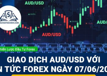 Giao dịch AUD/USD với tin tức Forex ngày 07/06/2022